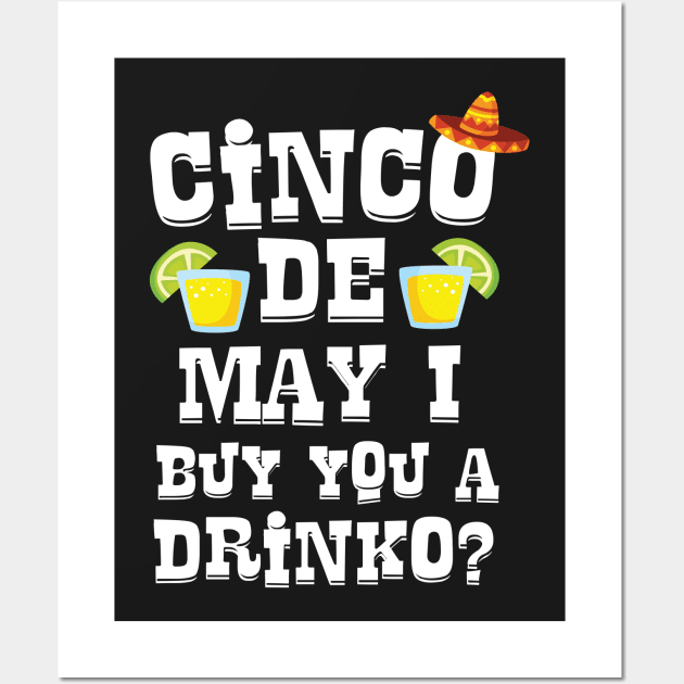 Cinco De May I Buy You A Drinko ? Cinco De Mayo Pick Up Line Wall Art by Eugenex